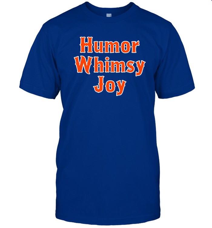 Humor, Whimsy, Joy T-shirt