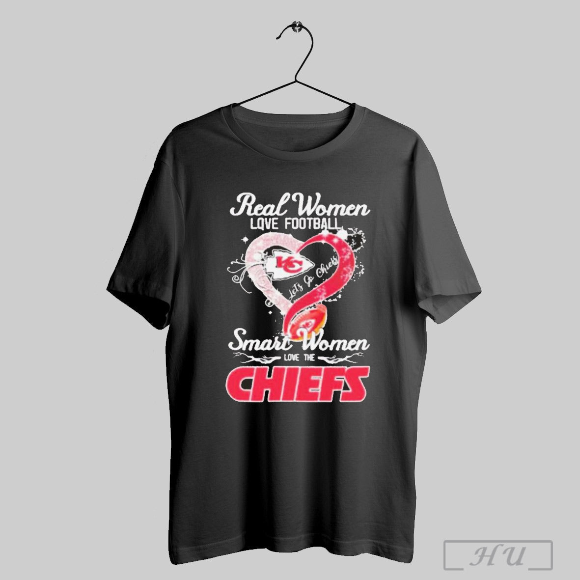Real Women Love Football Smart Women Love The Kansas City Chiefs Lets Go Chiefs Heart T Shirt Sweatshirt Poster