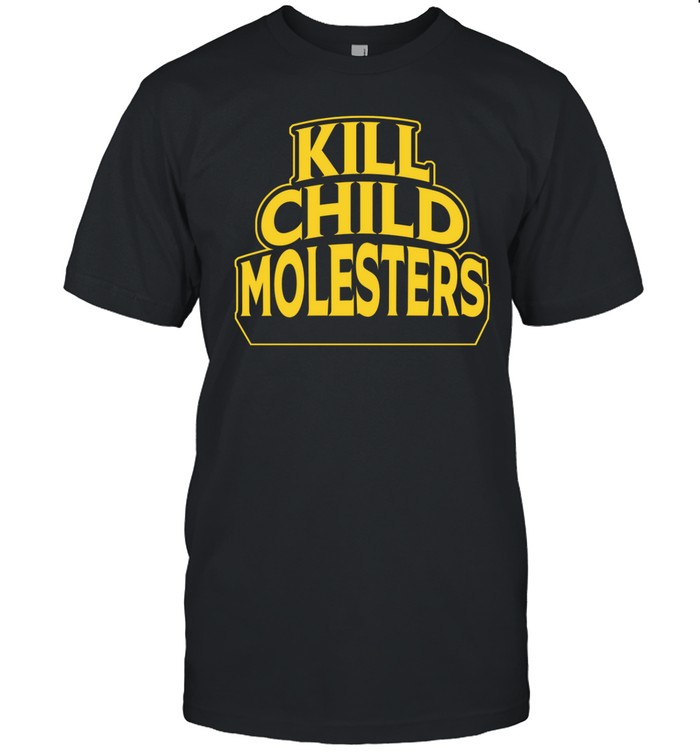 Kill Child Molesters Shirt_1