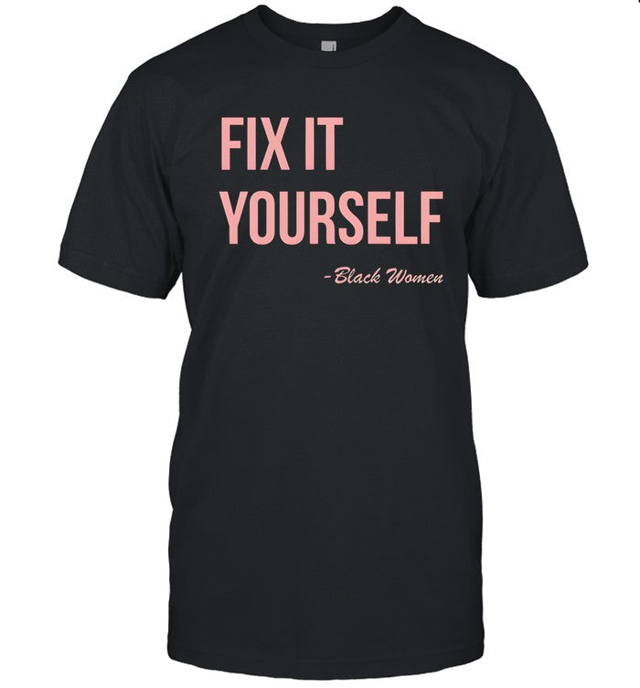 Fix It Yourself Black Women shirt