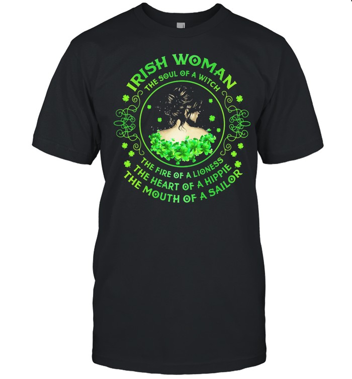 Irish Woman The Soul Of A Witch The Rire Of Lioness The Heart Of A Hippie The Mouth Of A Sailor Patr