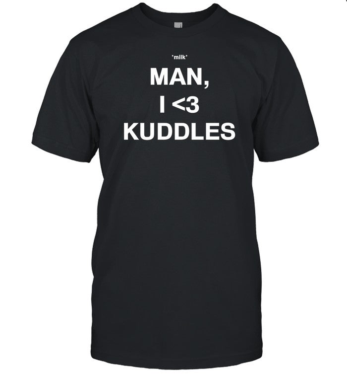 Evabbbbb Milk Man I Love Kuddles Shirt
