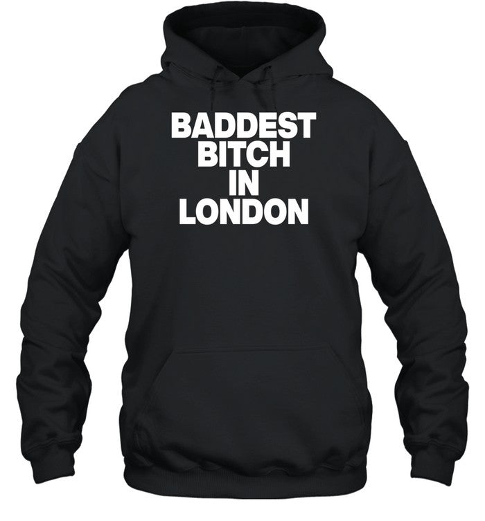 Baddest Bitch In London Hoodie