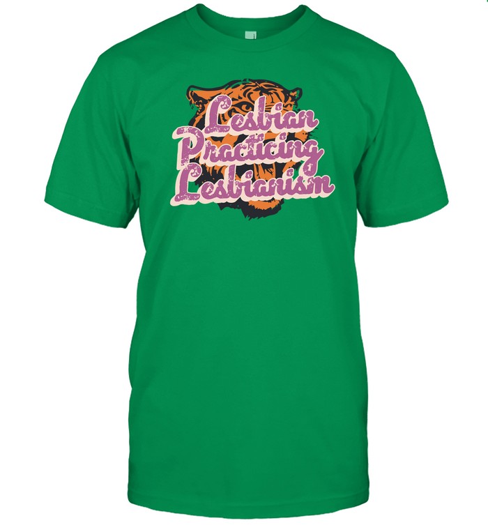 Shirt Lesbian Practicing Lesbianism Tiger