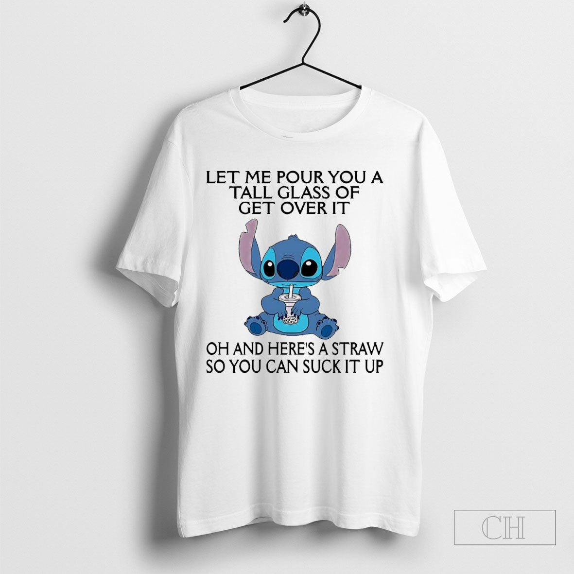 Stitch Let Me Pour You A Tall Glass Of Get Over It Oh And Heres A Straw So You Can Suck It Up Shirt