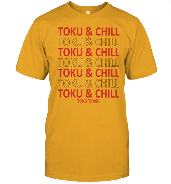 Shirt Tokutrash Toku & Chill
