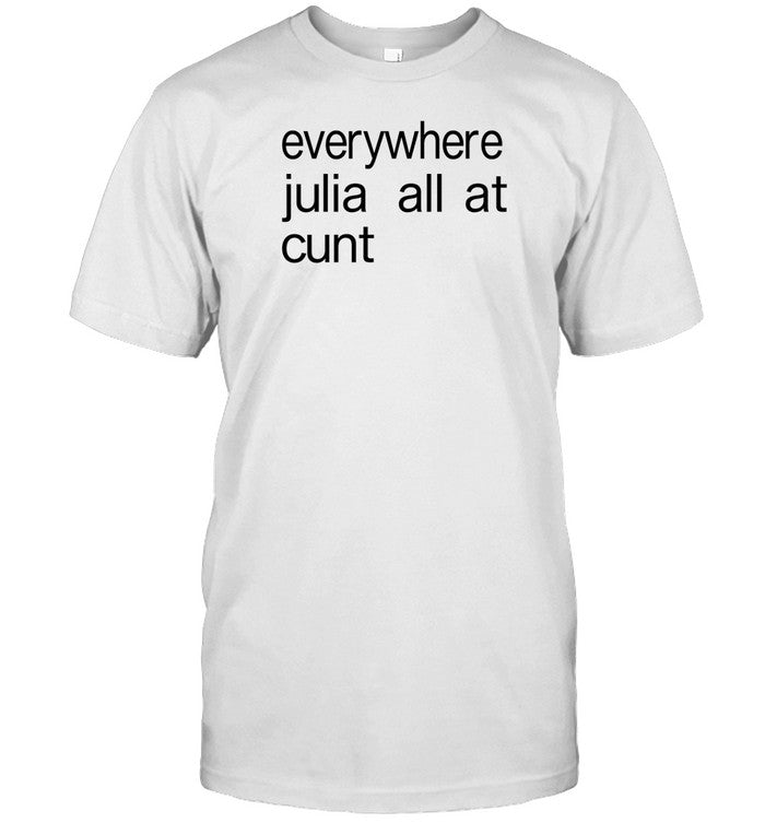 Everywhere Julia All At Cunt