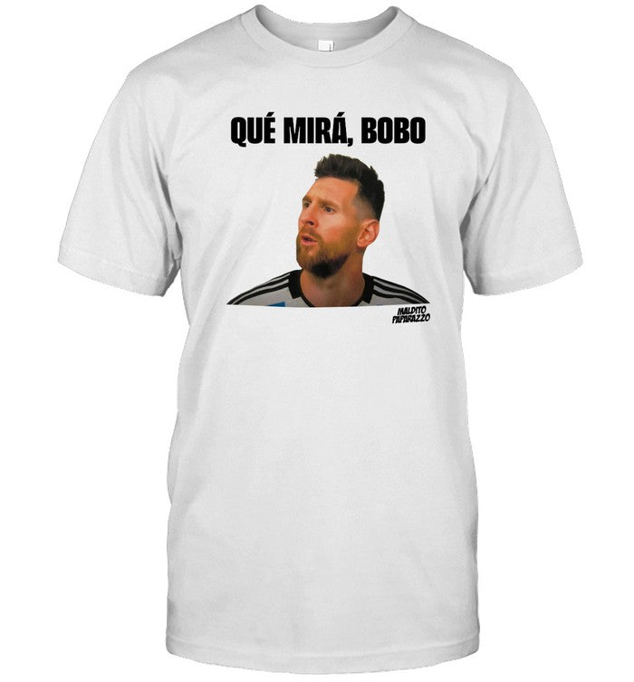 Messi Que Miras Bobo Limited Shirt