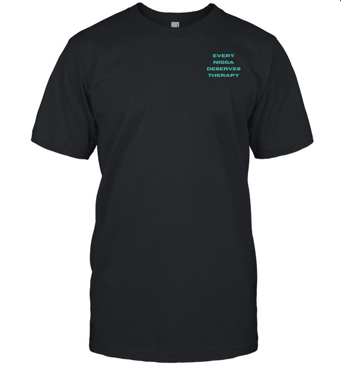Every Nigga Deserves Therapy Tee