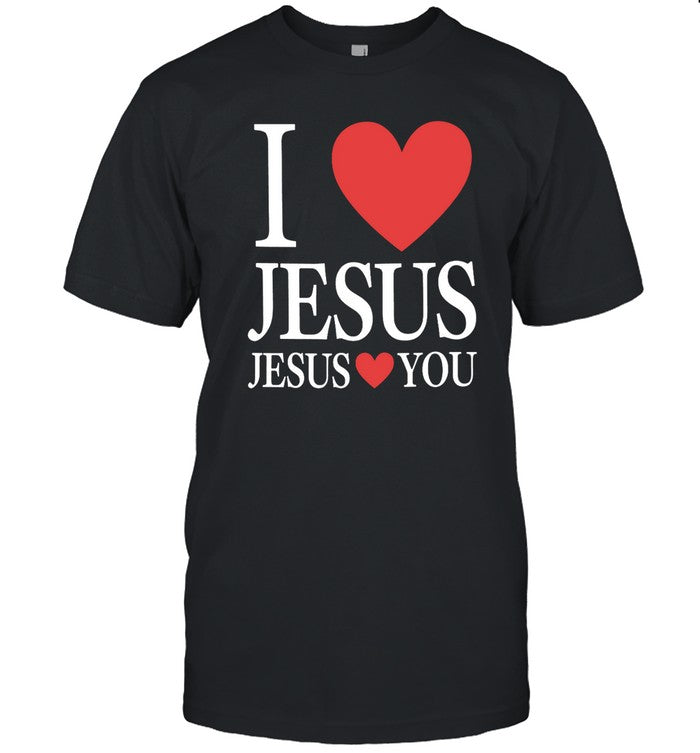I Love Jesus Jesus Loves You T-Shirt