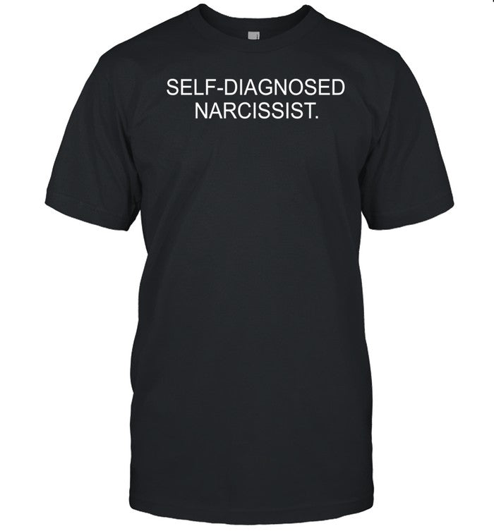 Shirt Self Diagnosed Narcissist
