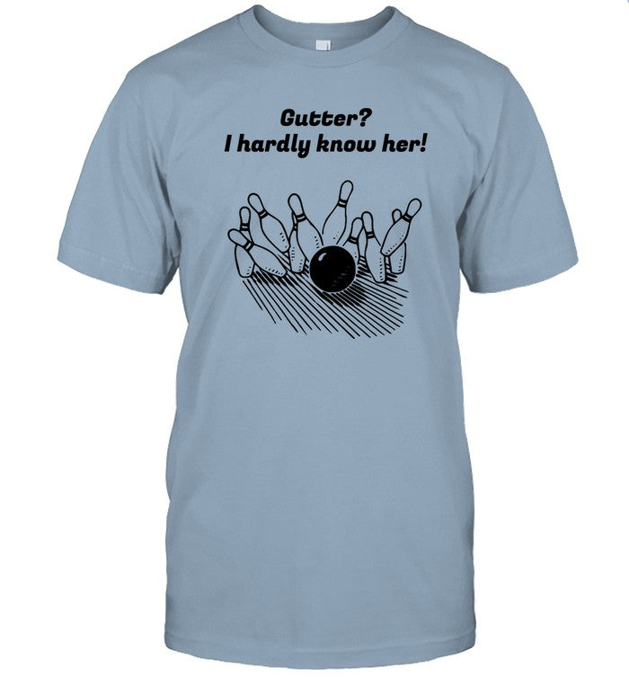 Gutter I Hardly Know Her Shirts