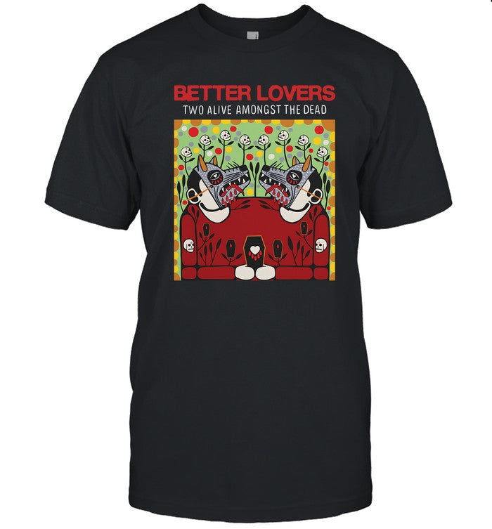 T-Shirts Better Lovers Two Alive 2023