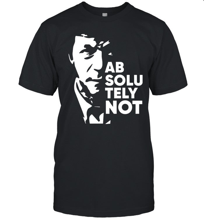 Absolutely Not Shirt Limited