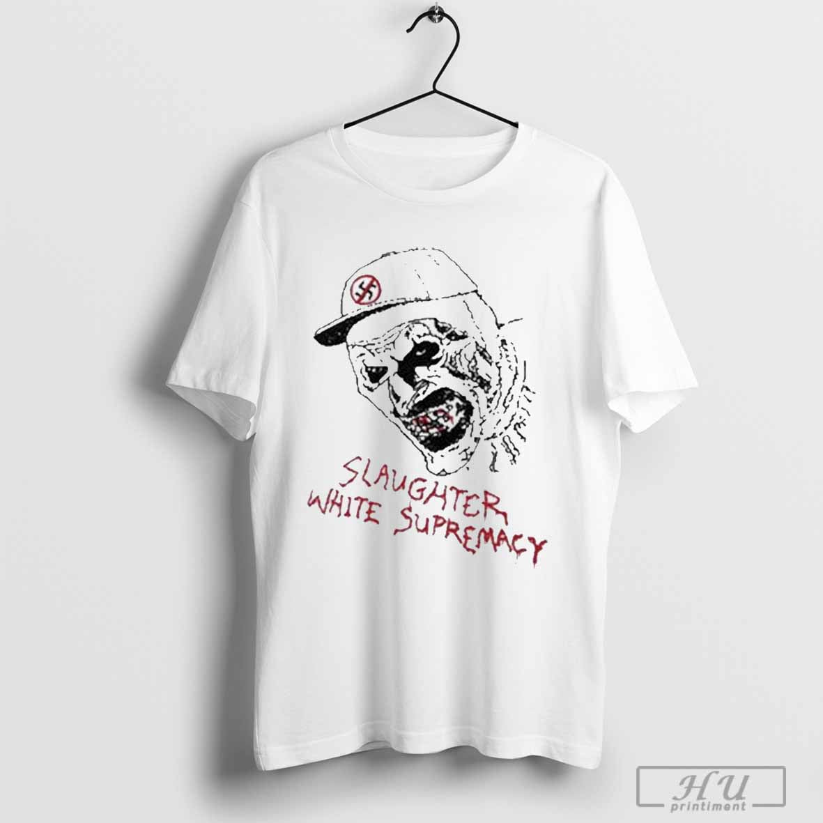 Slaughter White Supremacy T Shirt
