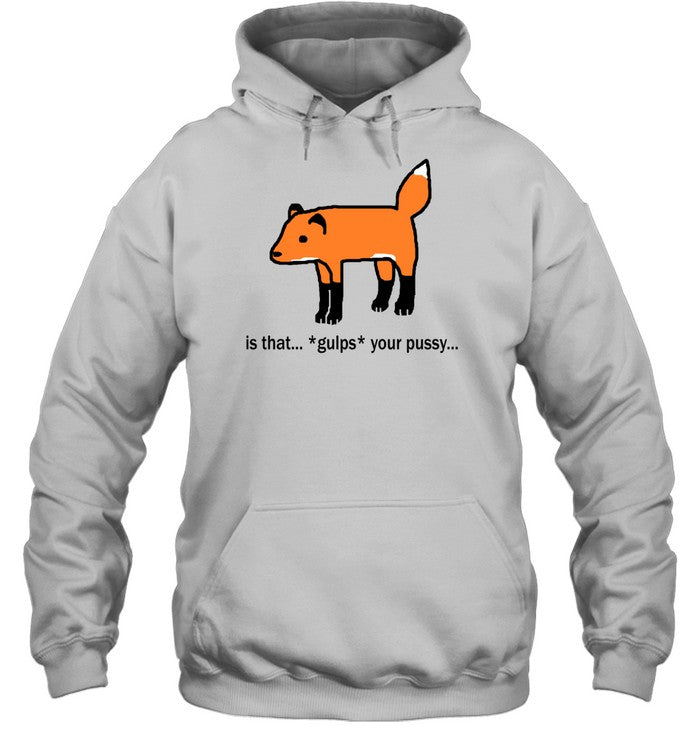 Is That Gulps Your Pussy Hoodie