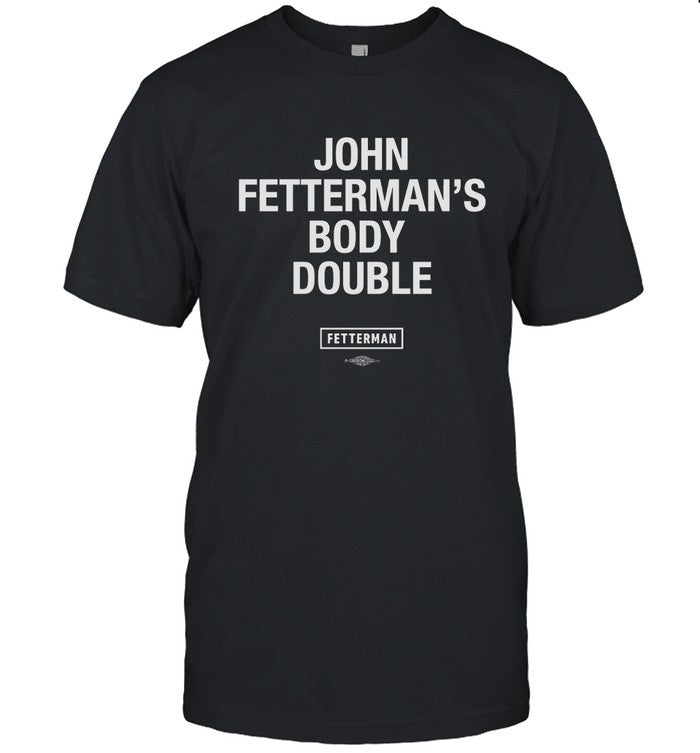 John Fetterman Body Double Shirt