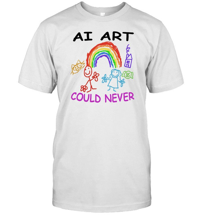 Ai Art Could Never T Shirt