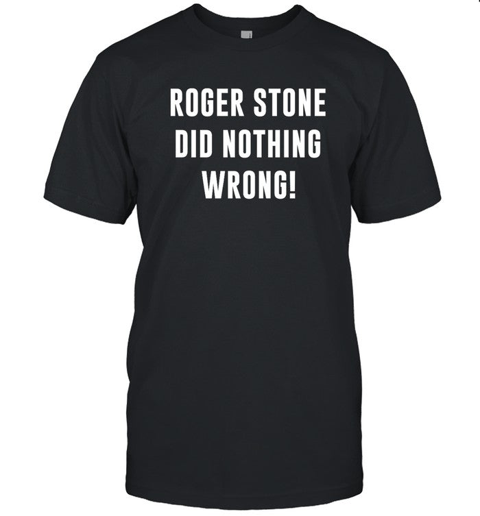 Roger Stone Did Nothing Wrong Shirt