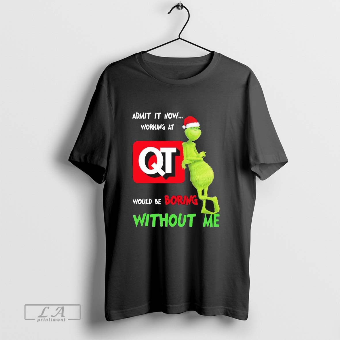 Santa Grinch Admit It Now Working At QuikTrip Would Be Boring Without Me Christmas T-shirt
