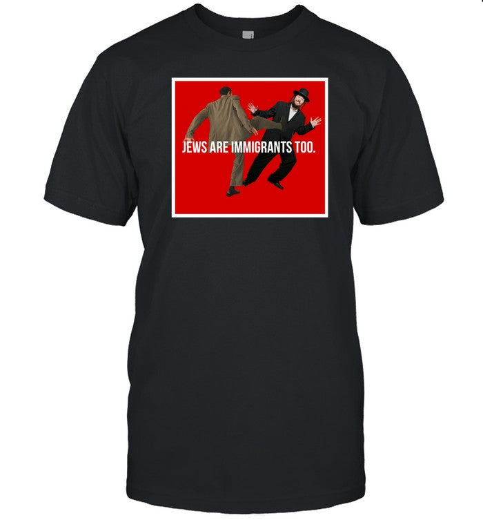 Jews Are Immigrants Too T-Shirt, Hoodie, Tank Top, Sweater And Long Sleeve T-Shirt-Unisex T-Shirt