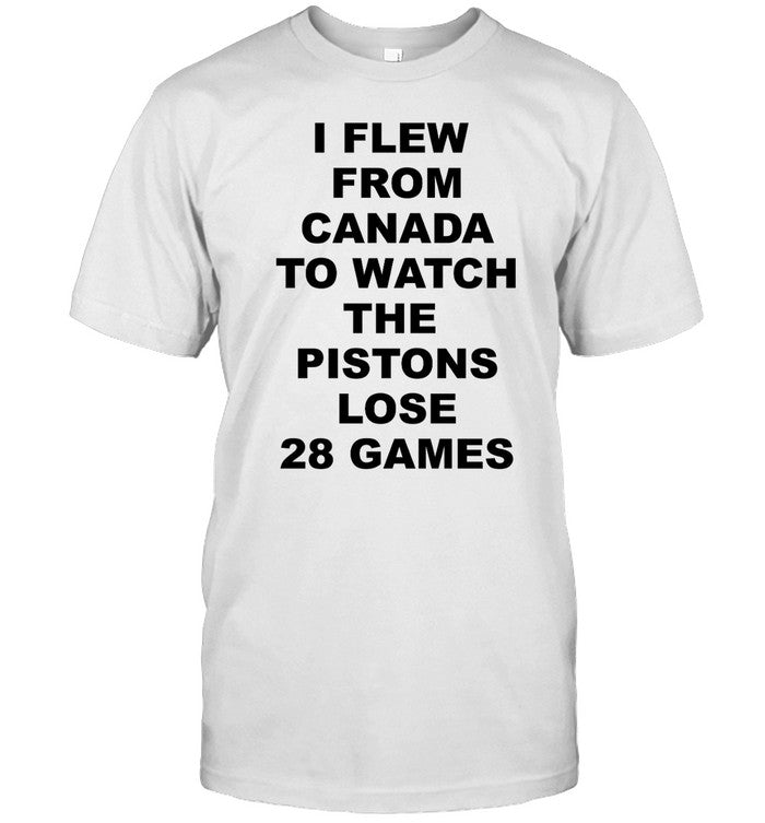 I Flew From Canada To Watch The Pistons Lose 28 Games Shirt_1