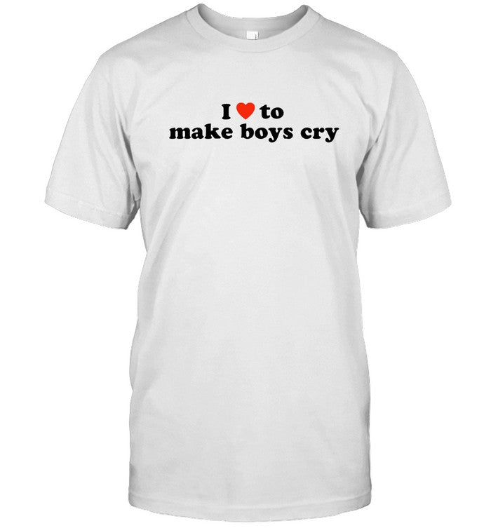 I Love to Make Boys Cry Shirt_1
