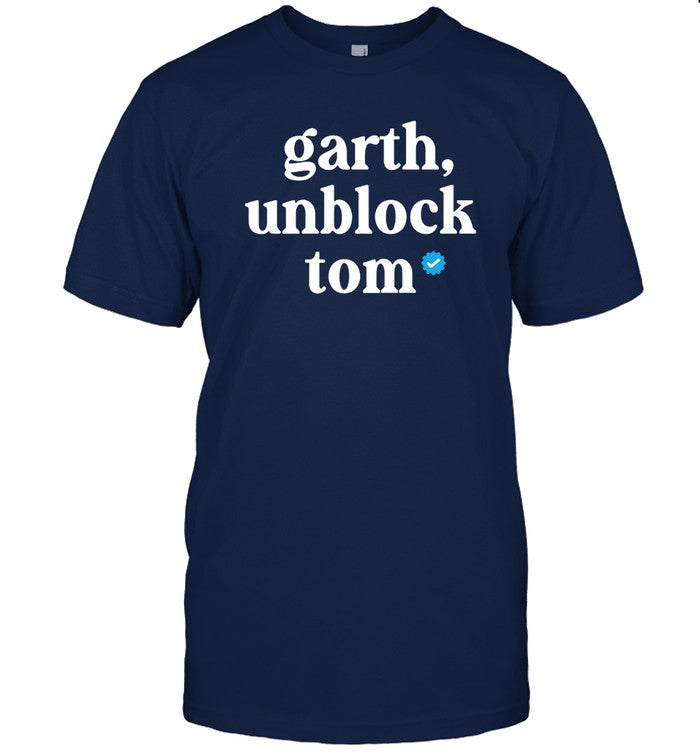 Garth, Unblock Tom on IG new t shirt