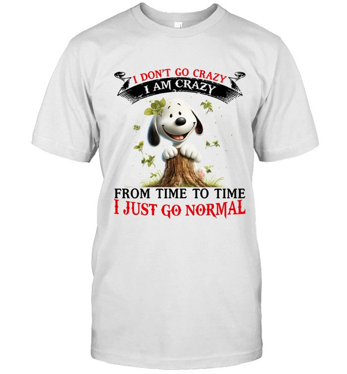 I DON'T GO CRAZY I AM CRAZY FROM TIME TO TIME I JUST GO NORMAL