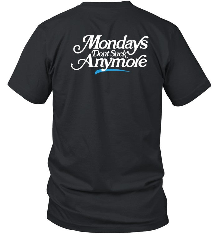 La Platica Mondays Dont Suck Anymore Shirt_1