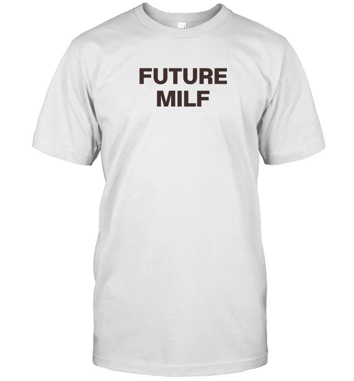 Future Milf Limited Shirt