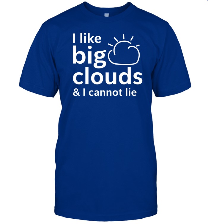 I Like Big Clouds & I Cannot Lie