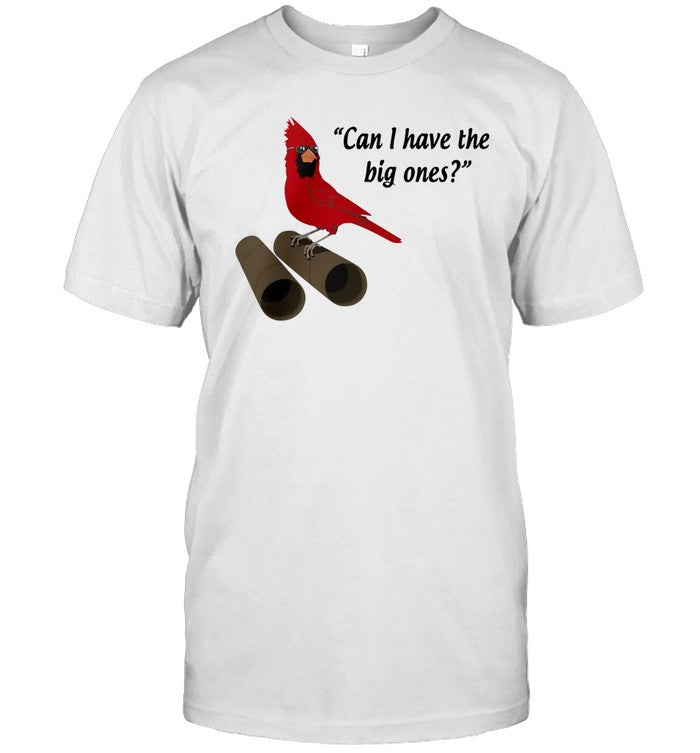 Grandpa Cardinal Can I Have The Big Ones T-Shirt