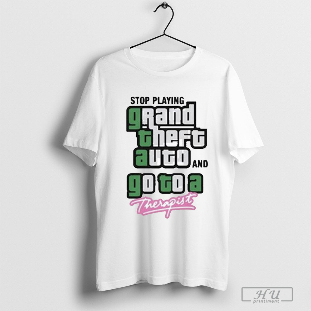 Stop Play Grand Theft Auto And Go To A Therapist T-Shirt