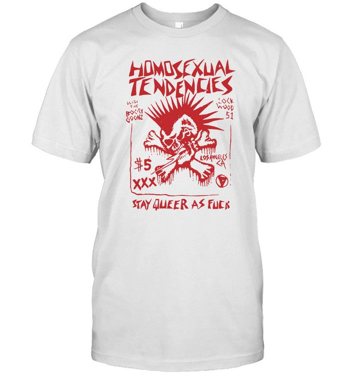 Homosexual Tendencies Stay Queer As Fuck 2024 shirt