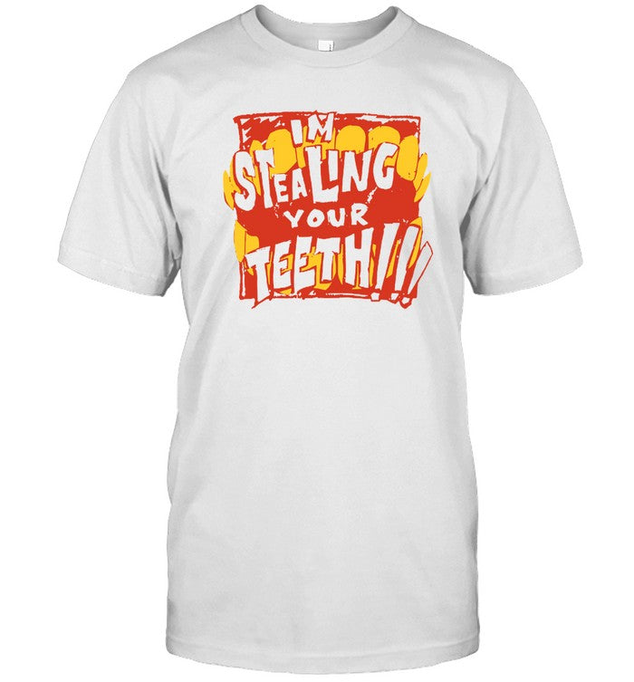 I'm Stealing Your Teeth Jhariah Shirt