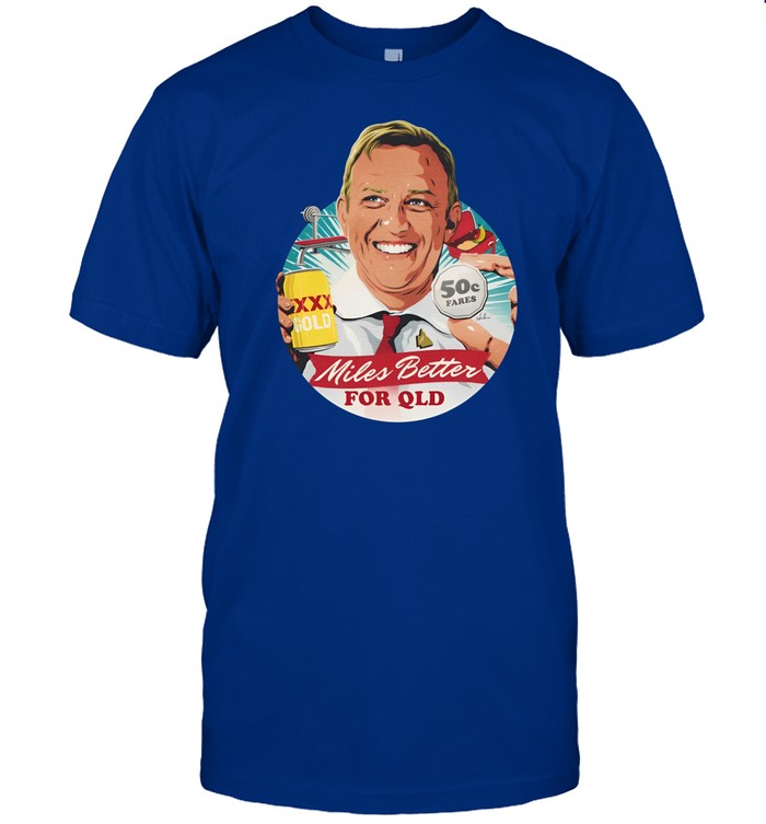 Shirt Miles Better For Qld