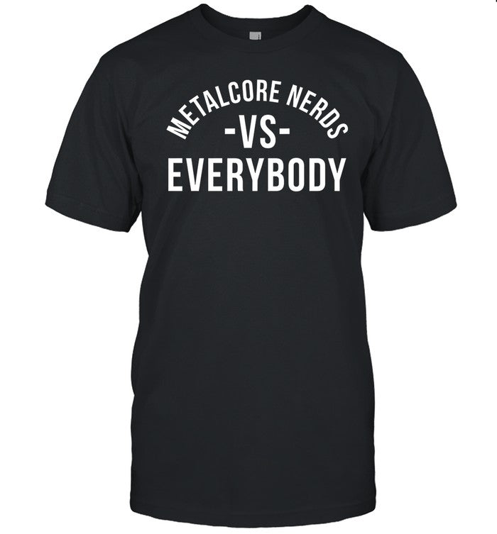 Metalcore Nerds Vs Everyone Tee