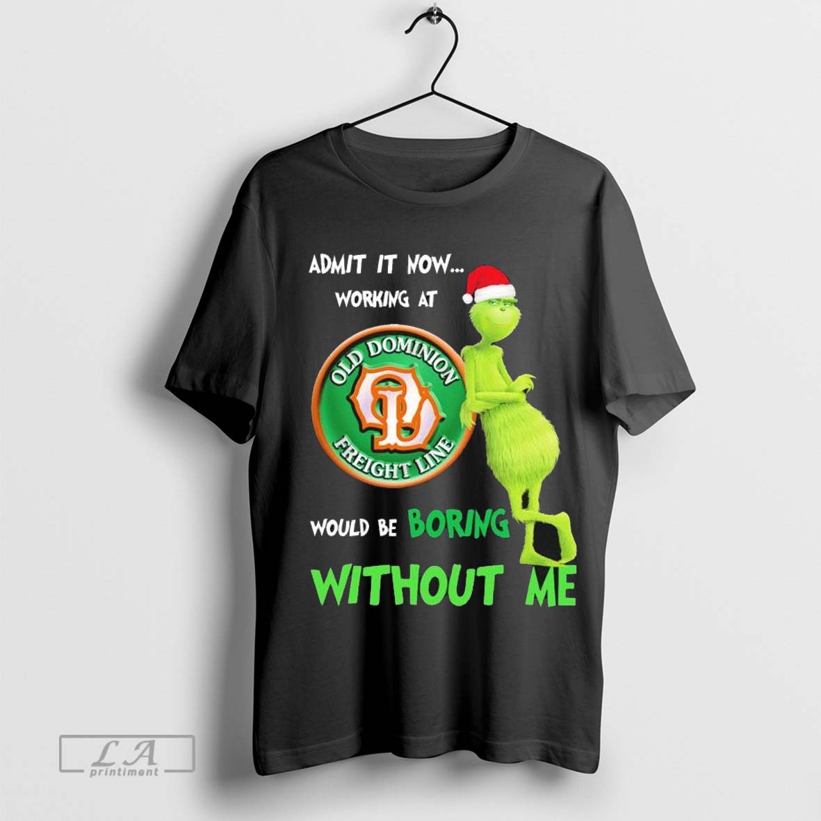 Santa Grinch Admit It Now Working At Old Dominion Freight Line Would Be Boring Without Me Christmas T-shirt