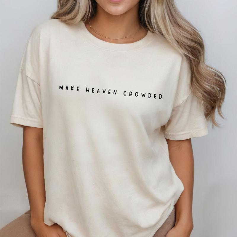 Make Heaven Crowded Shirt, Christian Tshirt, Religious Crewneck, Christian Gift for Women, Faith Clothing for Mom, Comfort Shirt for Her, Cross Outfit, Jesus Lover Tee, Inspirational Gift, Religious Shirt, Women Christian Gift, Women Top