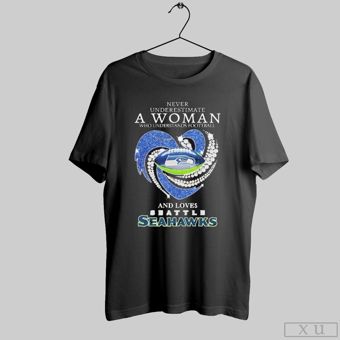 Seattle Seahawks Never Underestimate A Woman Who Understands Football And Loves T Shirts