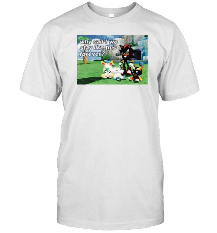 Mamonoworld Why Can't We Stay Like This Forever Shirt