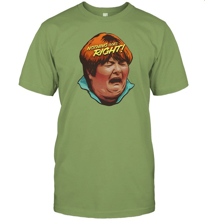 Nordacious Store Nothing Goes Right Shirt