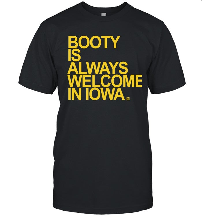 Raygun Booty Is Always Welcome In Iowa Shirt