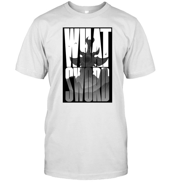 Limited The What Sword Shirt
