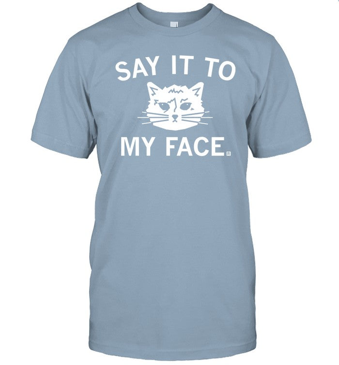 Raygun Say It To My Face T Shirt, Hoodie, Sweatshirt