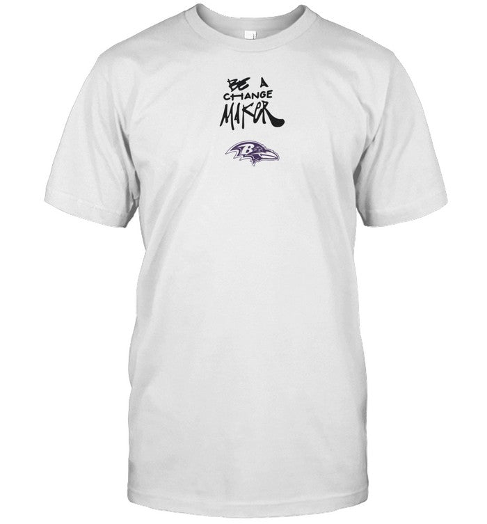 Be A Change Maker Ravens Shirt