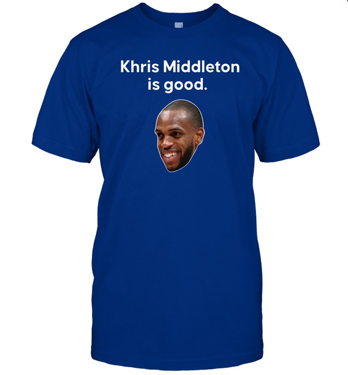 Khris Middleton Is Good Shirt