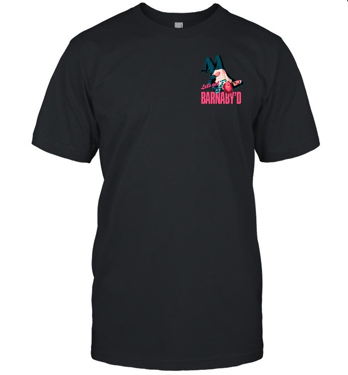 Shirt Let's Get Barnaby'd