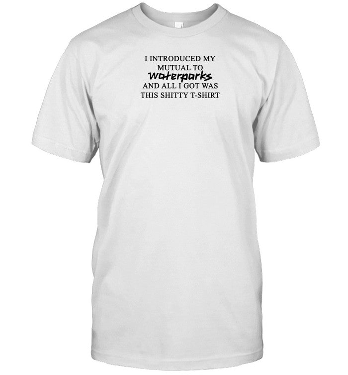 I Introduced My Mutual To Waterparks And All I Got Was This Shitty T-Shirt Hoodie